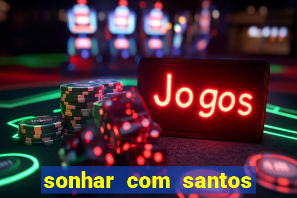 sonhar com santos de macumba